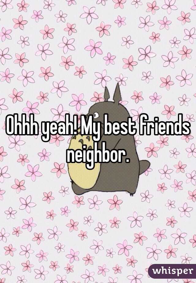 Ohhh yeah! My best friends neighbor. 