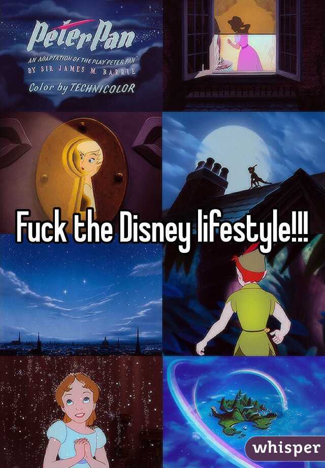 Fuck the Disney lifestyle!!!