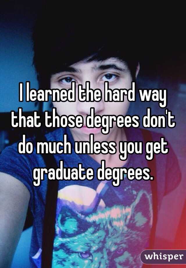 I learned the hard way that those degrees don't do much unless you get graduate degrees.