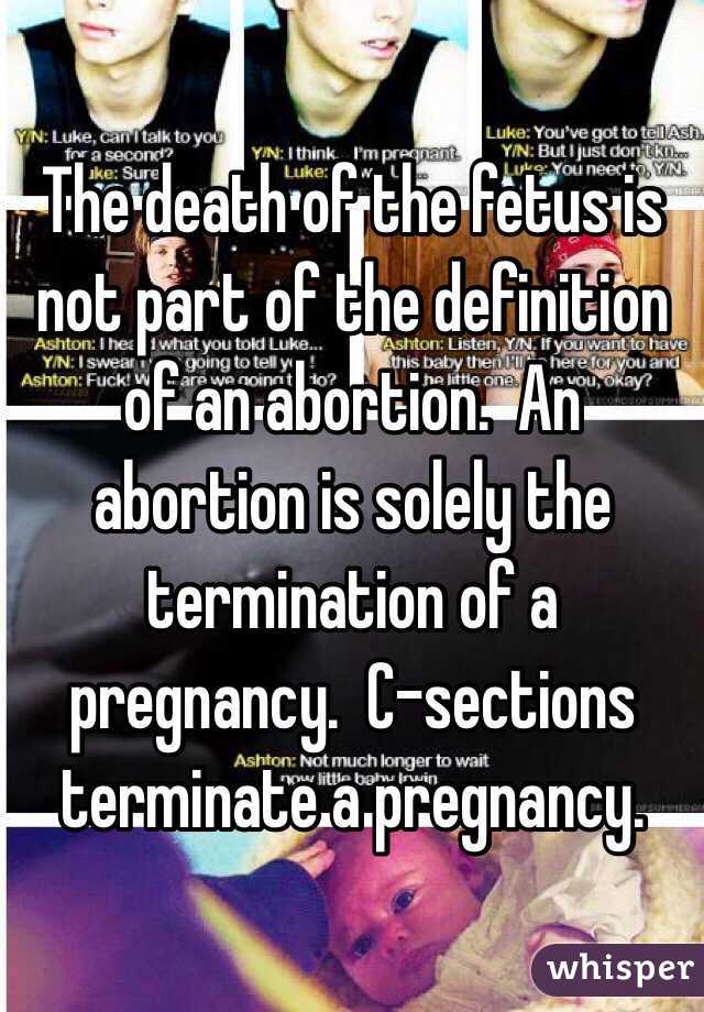 The death of the fetus is not part of the definition of an abortion.  An abortion is solely the termination of a pregnancy.  C-sections terminate a pregnancy. 