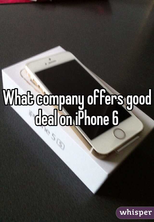 What company offers good deal on iPhone 6