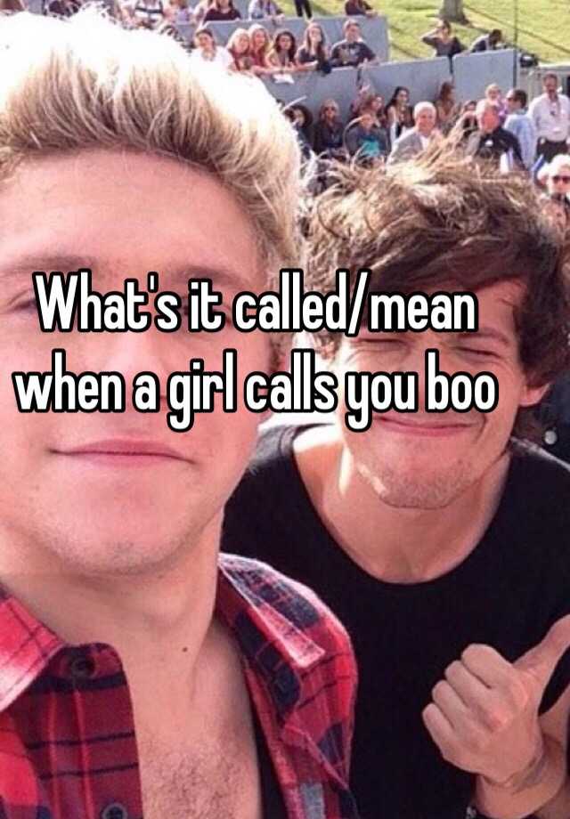 what-s-it-called-mean-when-a-girl-calls-you-boo