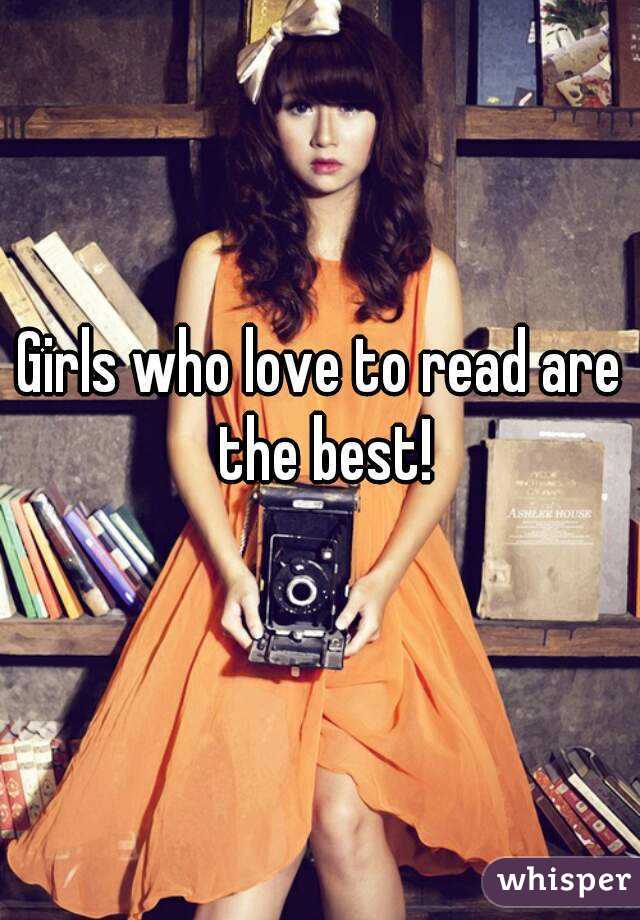 Girls who love to read are the best!