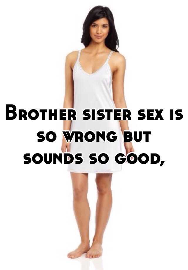 Brother Sister Sex Is So Wrong But Sounds So Good