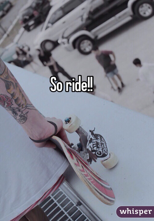 So ride!!