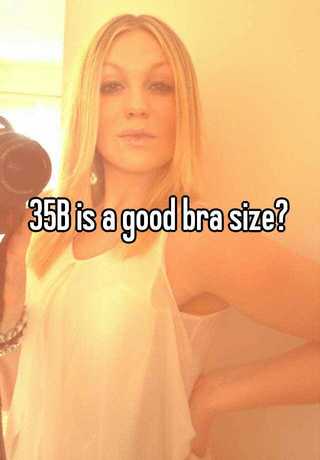 35B is a good bra size?