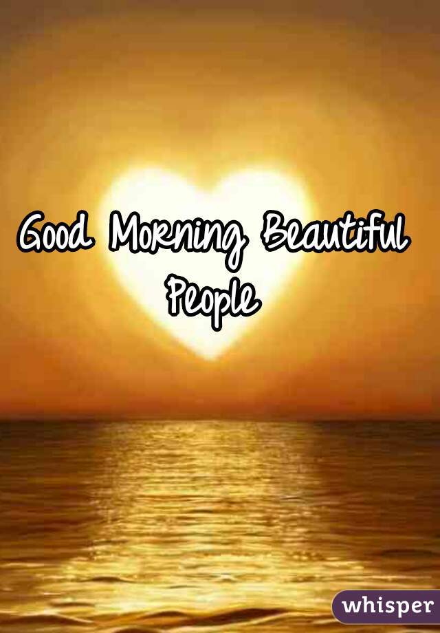 good morning beautiful people