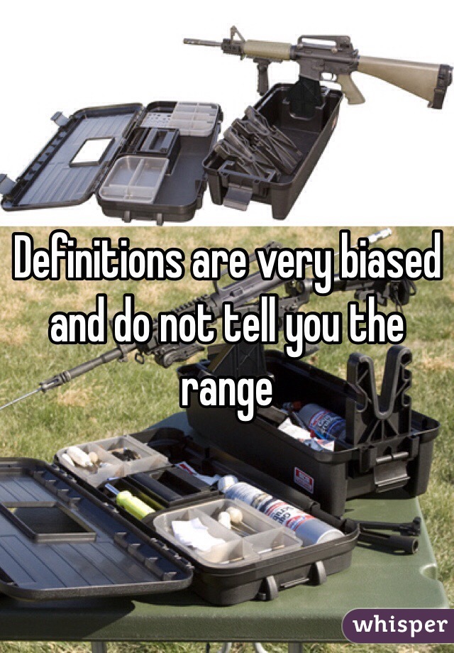 Definitions are very biased and do not tell you the range