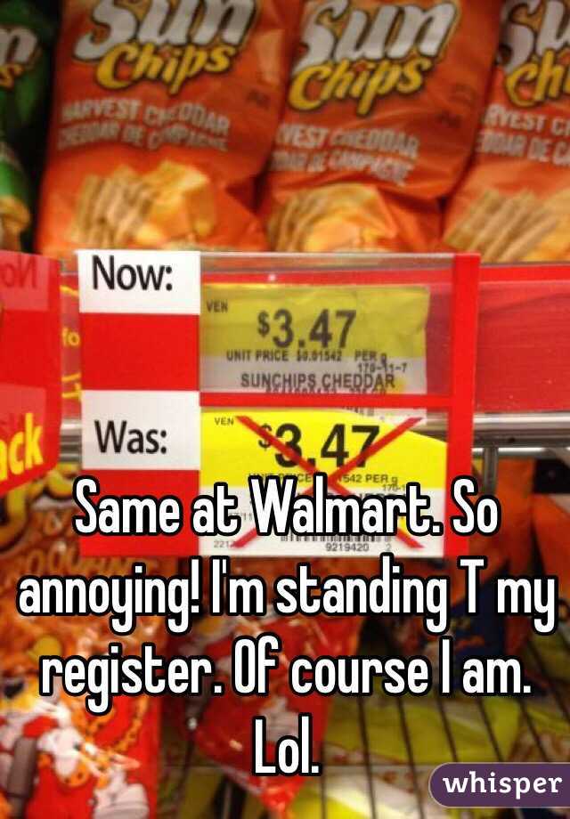 Same at Walmart. So annoying! I'm standing T my register. Of course I am. Lol. 