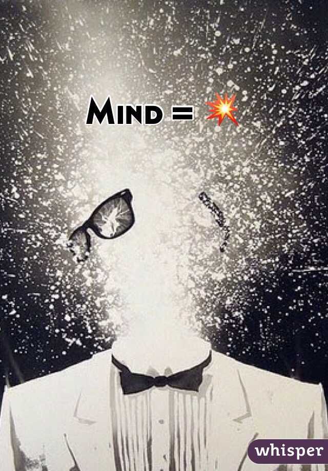 Mind = 💥