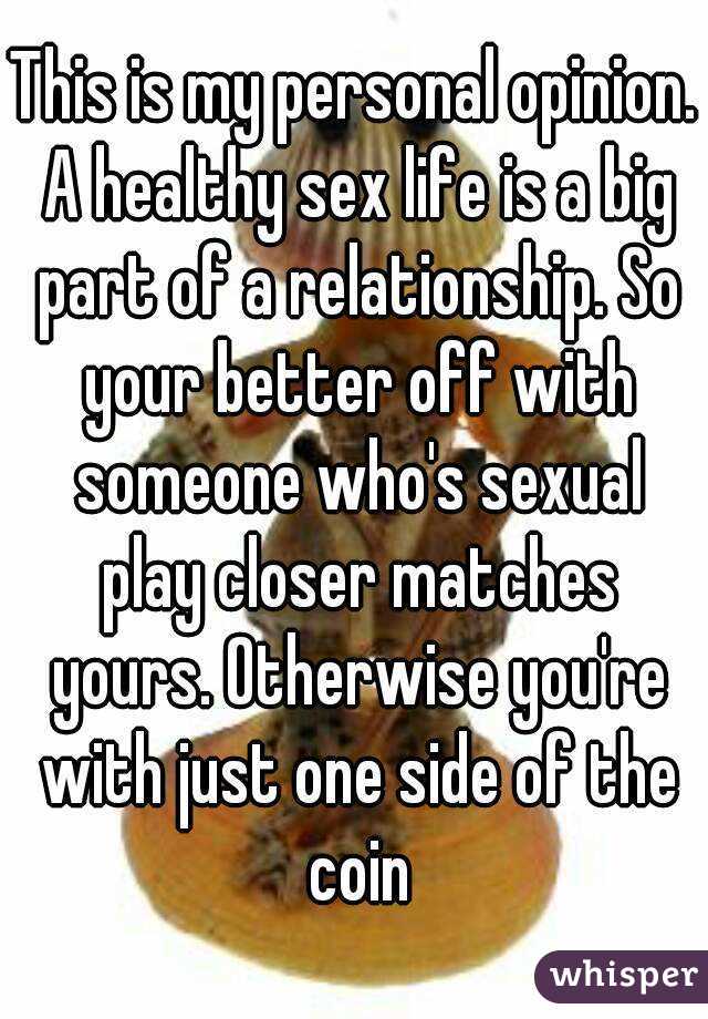 This is my personal opinion. A healthy sex life is a big part of a relationship. So your better off with someone who's sexual play closer matches yours. Otherwise you're with just one side of the coin