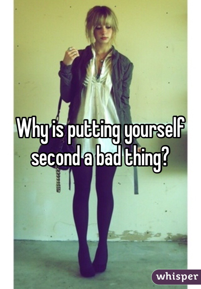 Why is putting yourself second a bad thing?