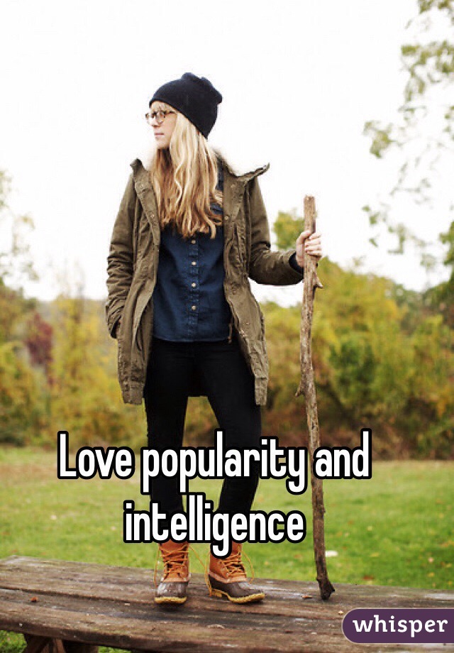 Love popularity and intelligence 