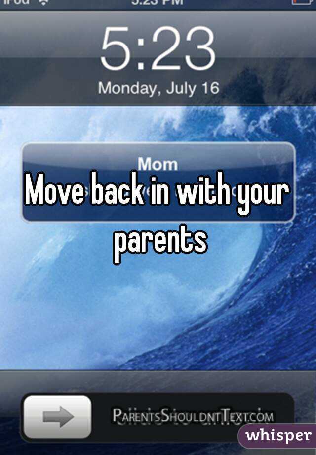 Move back in with your parents