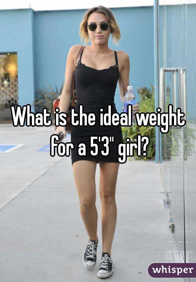What is the ideal weight for a 5'3" girl?
