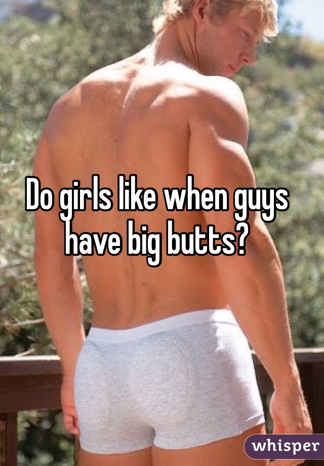 Big Butts Guys Like 85