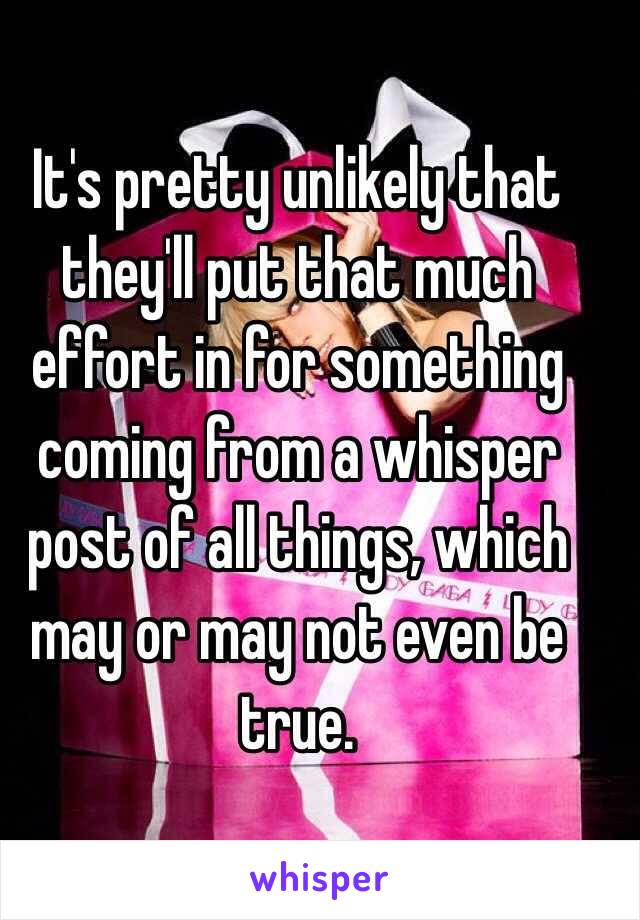 It's pretty unlikely that they'll put that much effort in for something coming from a whisper post of all things, which may or may not even be true.