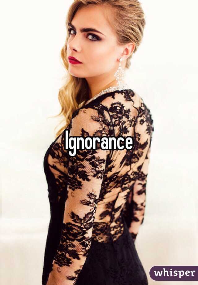 Ignorance