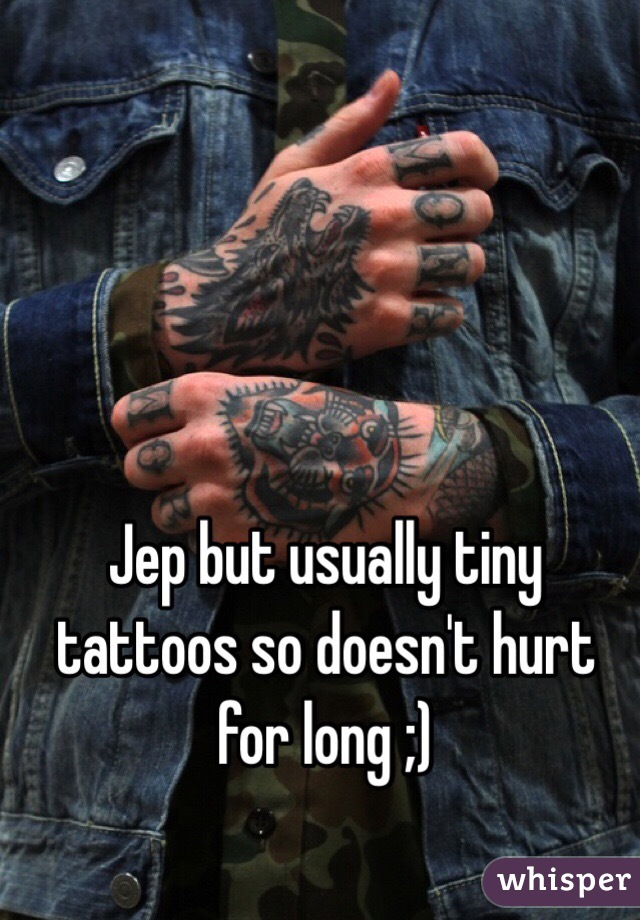 Jep but usually tiny tattoos so doesn't hurt for long ;)

