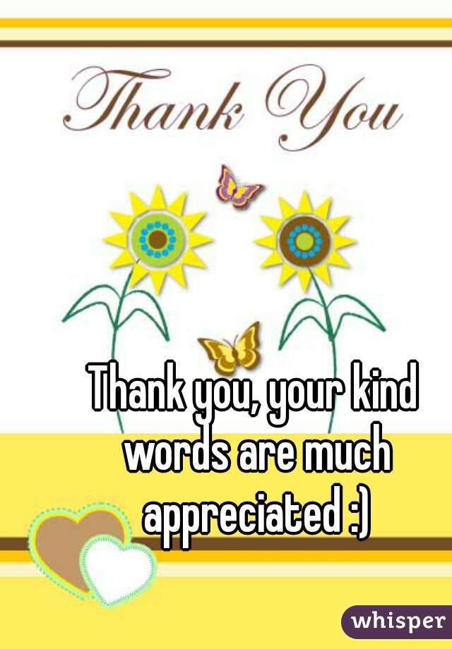 Thank you, your kind words are much appreciated :)