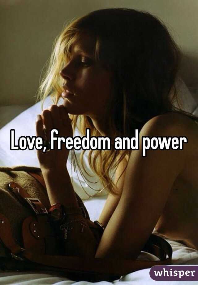 Love, freedom and power