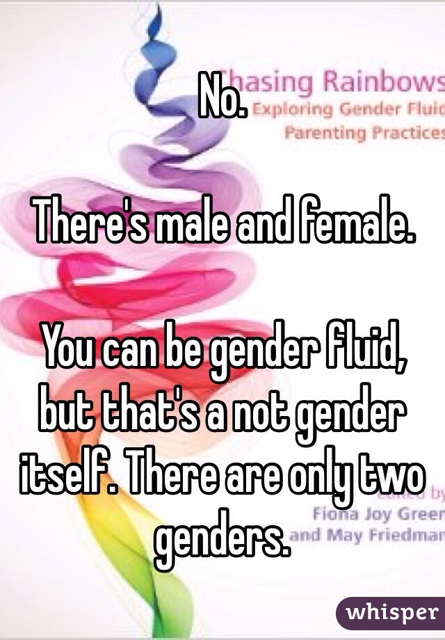 No. 

There's male and female. 

You can be gender fluid, but that's a not gender itself. There are only two genders. 