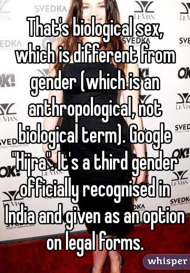   That's biological sex, which is different from gender (which is an anthropological, not biological term). Google "Hijra". It's a third gender officially recognised in India and given as an option on legal forms. 