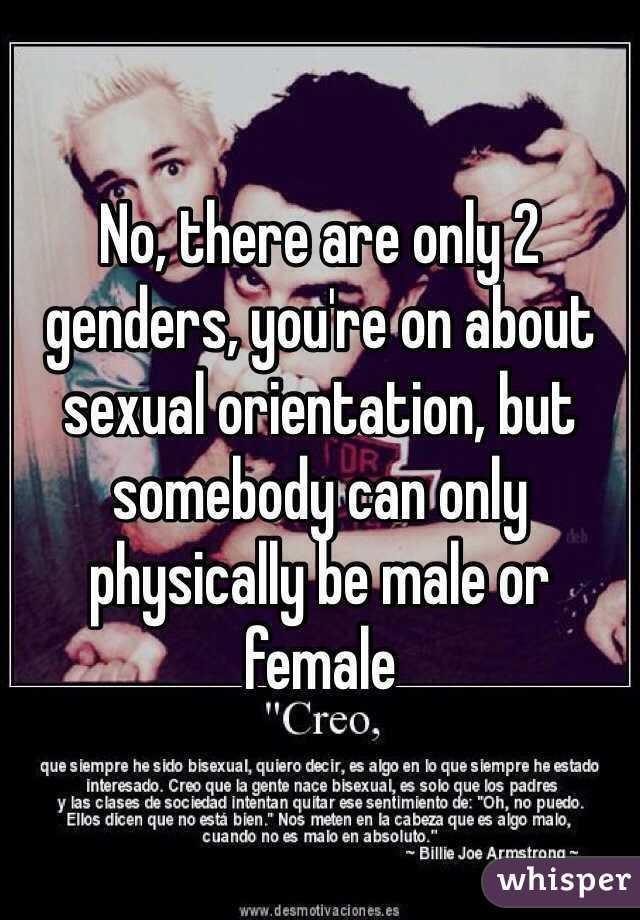 No, there are only 2 genders, you're on about sexual orientation, but somebody can only physically be male or female 