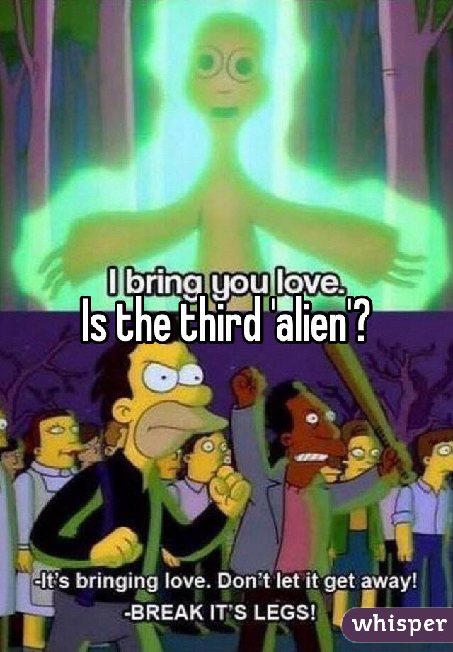 Is the third 'alien'?