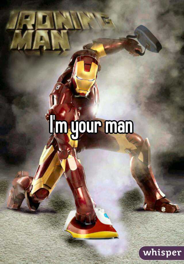 I'm your man