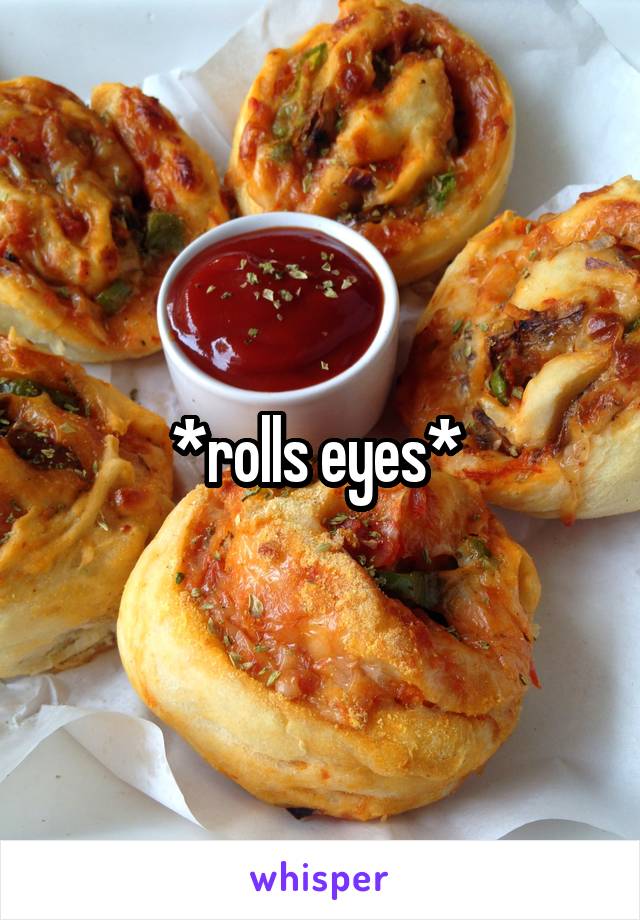 *rolls eyes* 