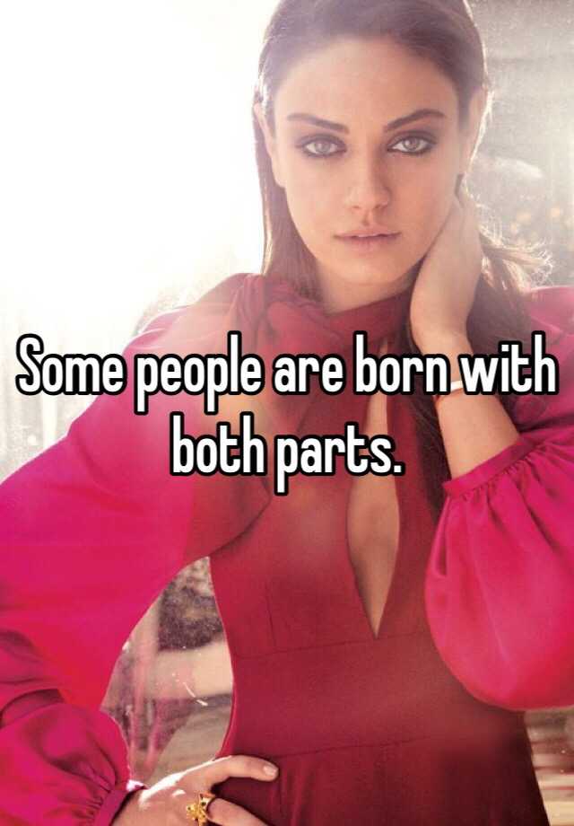 some-people-are-born-with-both-parts