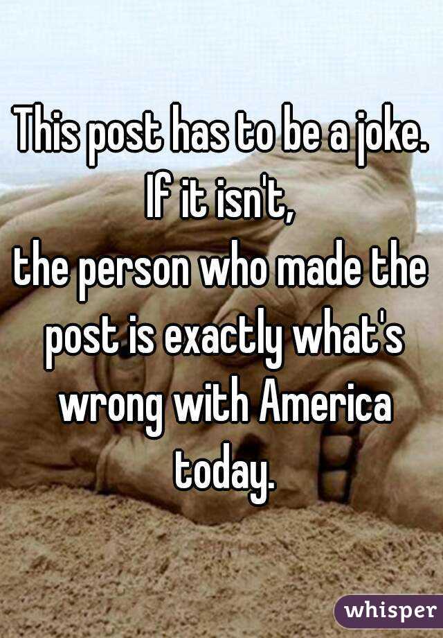 This post has to be a joke.
If it isn't,
the person who made the post is exactly what's wrong with America today.