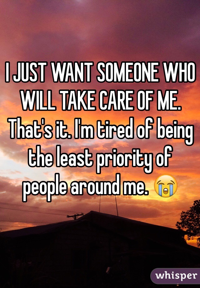 i-just-want-someone-who-will-take-care-of-me-that-s-it-i-m-tired-of