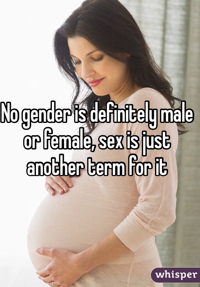 No gender is definitely male or female, sex is just another term for it