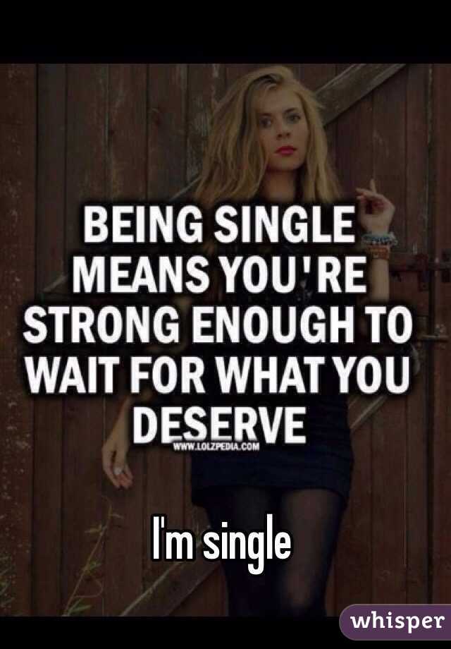 I'm single 
