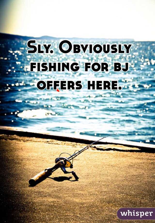 Sly. Obviously fishing for bj offers here.
