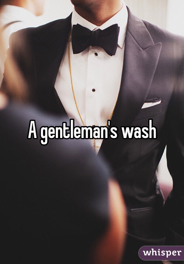 A gentleman's wash