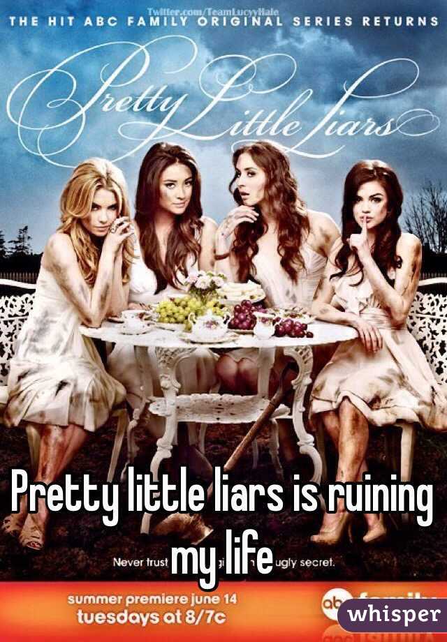 Pretty little liars is ruining my life