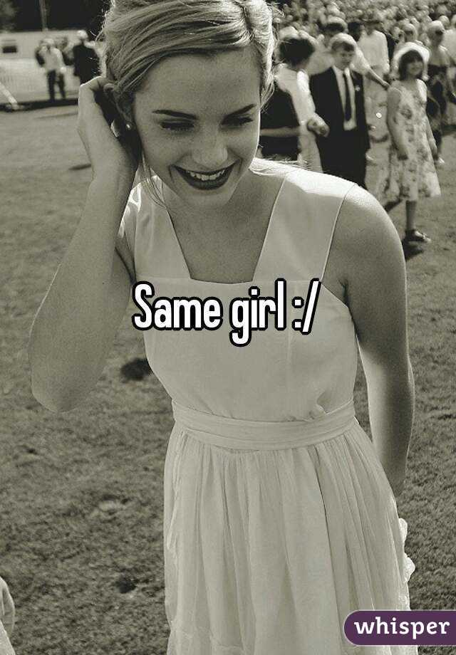 Same girl :/