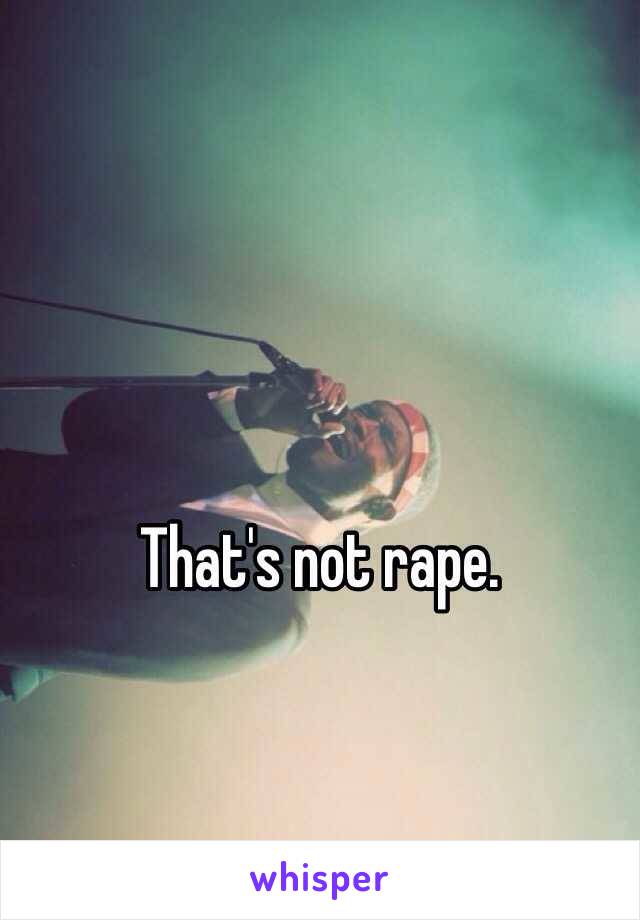 That's not rape.