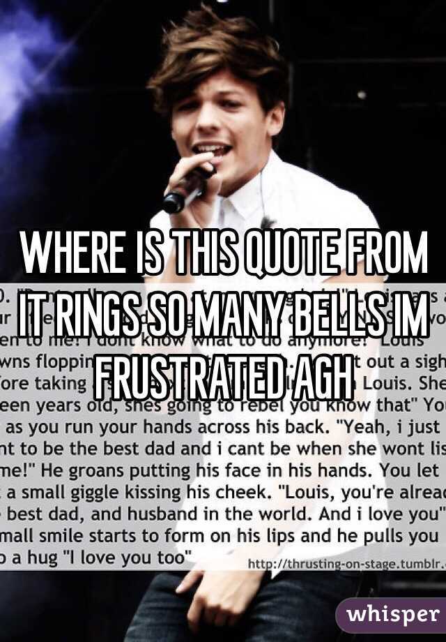 WHERE IS THIS QUOTE FROM IT RINGS SO MANY BELLS IM FRUSTRATED AGH