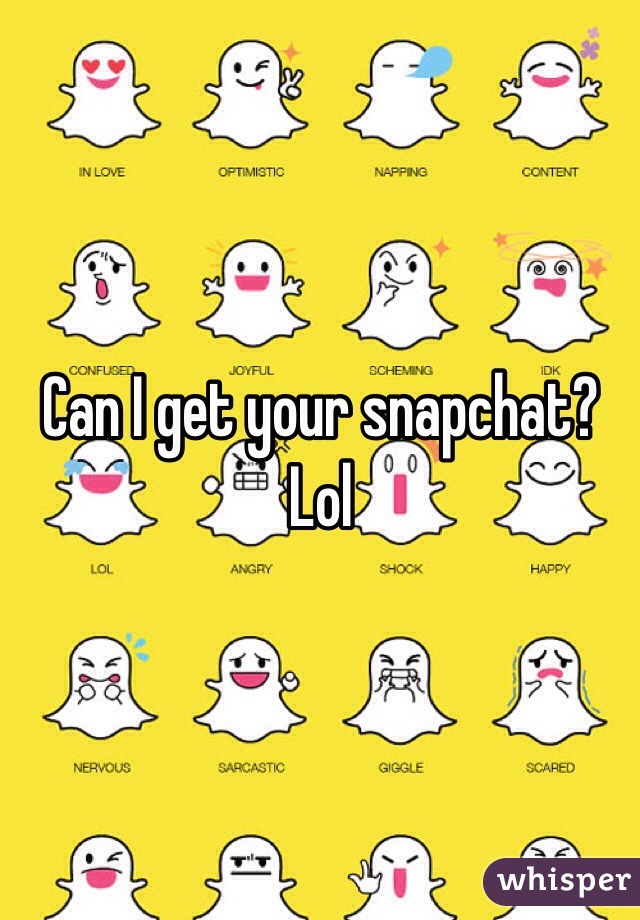 Can I get your snapchat? Lol