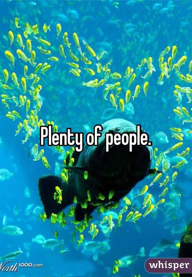 Plenty of people. 