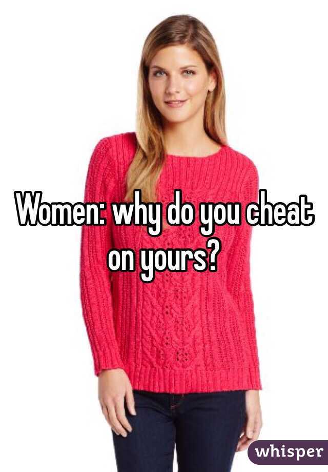 women-why-do-you-cheat-on-yours