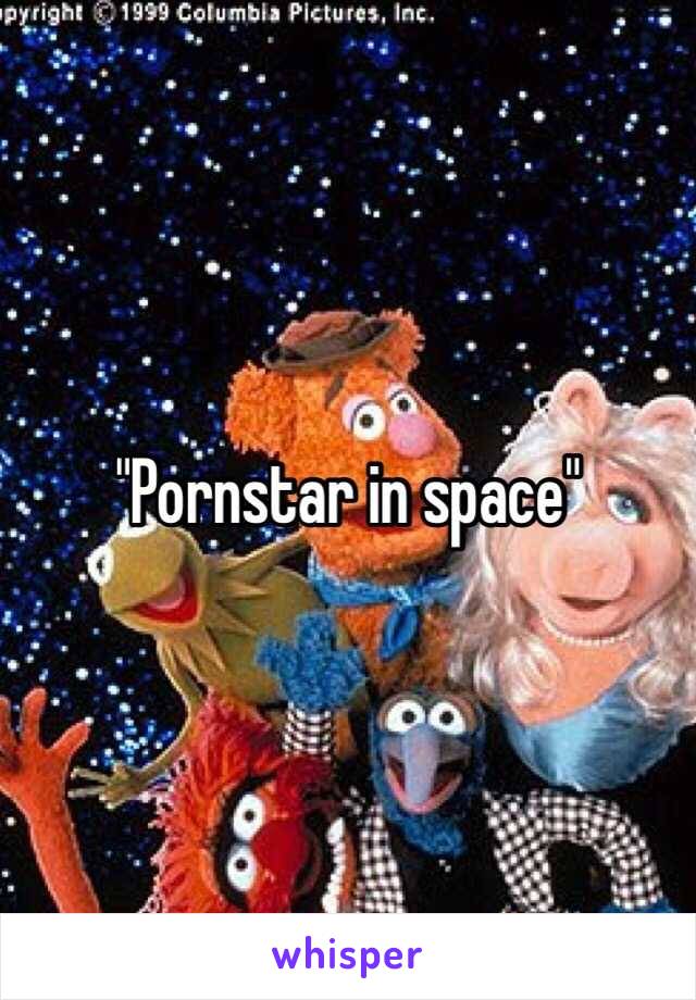 "Pornstar in space"