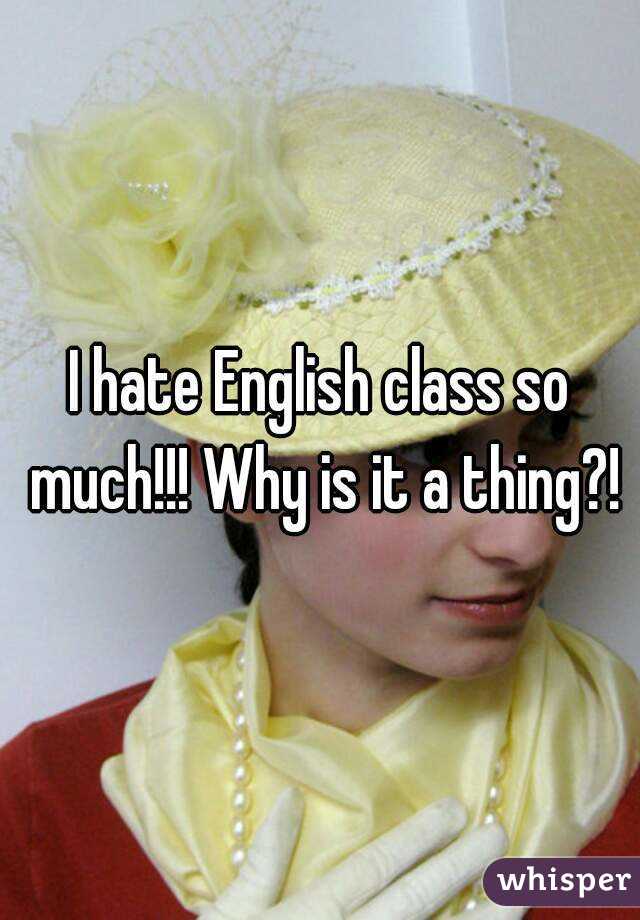 i hate english class