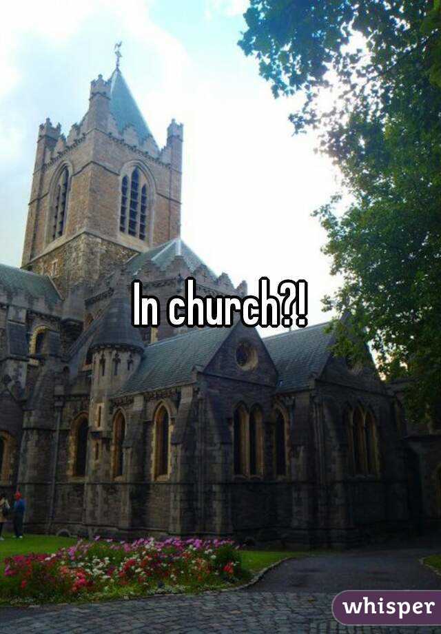 In church?!