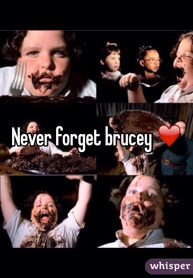 Never forget brucey ❤️