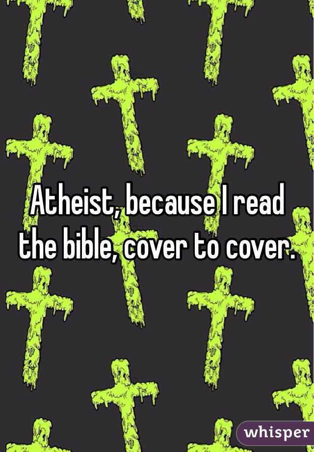 Atheist, because I read the bible, cover to cover.